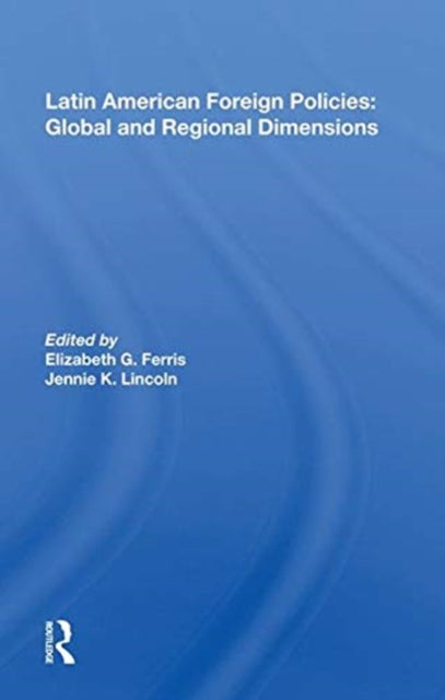 Book cover of: Latin American Foreign Policies: Global and Regional Dimensions