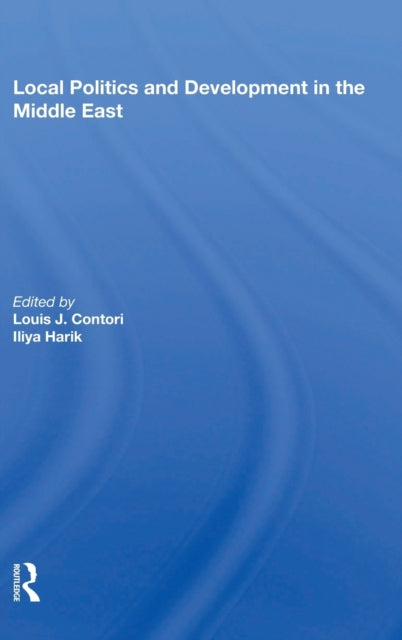 Book cover of: Local Politics And Development In The Middle East. By: Louis J. Cantori