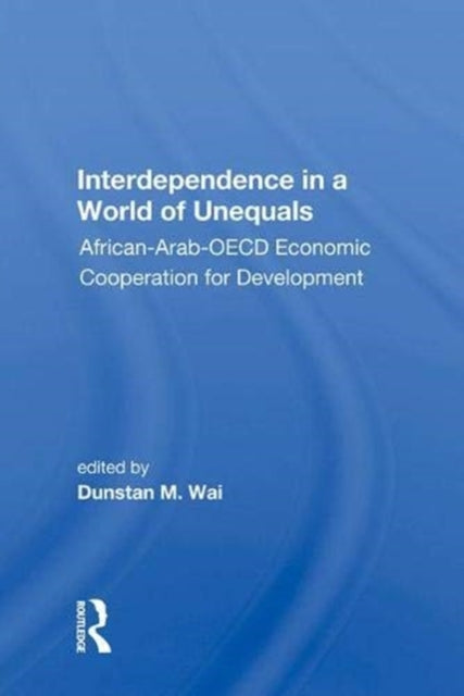 Book cover of: Interdependence In A World Of Unequals. By: Dunstan M. Wai