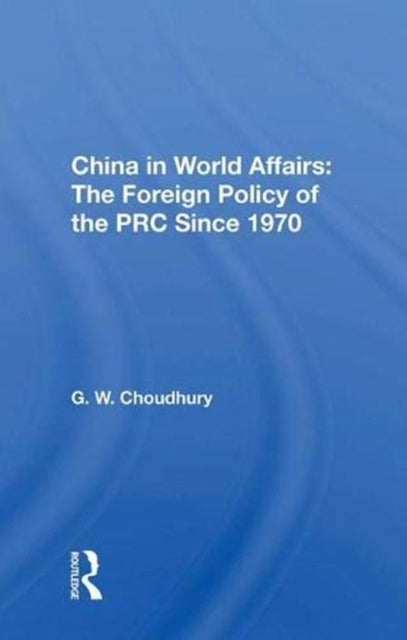 Book cover of: China In World Affairs. By: G. W. Choudhury