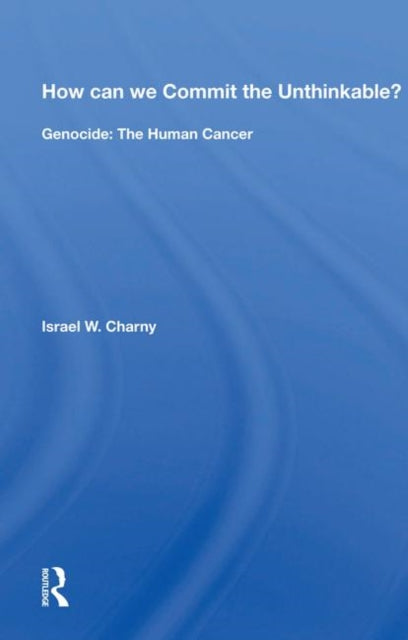 Book cover of: How Can We Commit The Unthinkable?. By: Israel W. Charny