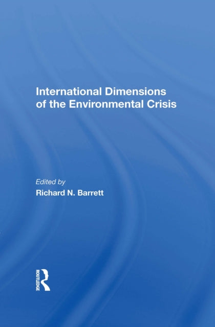 Book cover of: International Dimensions Of The Environmental Crisis. By: Richard N. Barrett