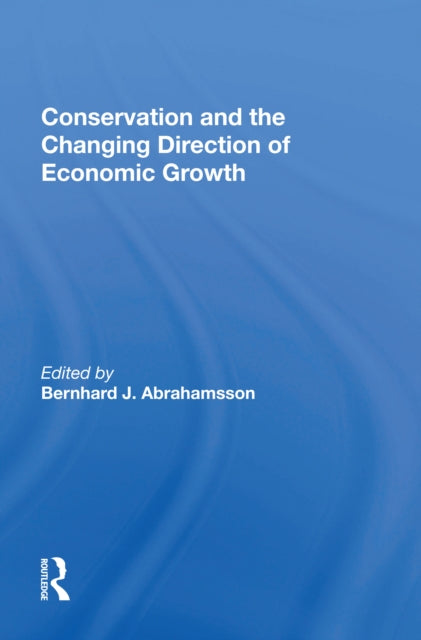 Book cover of: Conservation and the Changing Direction of Economic Growth. By: Bernhard J. Abrahamsson