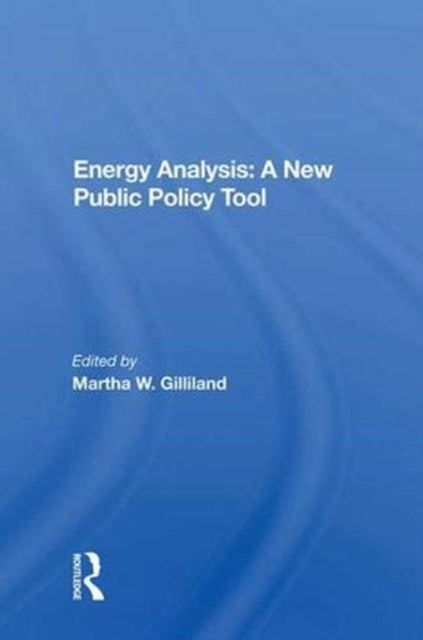 Book cover of: Energy Analysis: A New Public Policy Tool. By: Martha Gilliland
