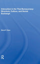 Book cover of: Interaction in the Thai Bureaucracy: Structure, Culture, and Social Exchange