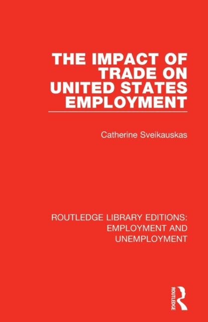 Book cover of: Impact of Trade on United States Employment. By: Catherine Sveikauskas