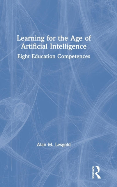 Book cover of: Learning for the Age of Artificial Intelligence. By: Alan M. Lesgold