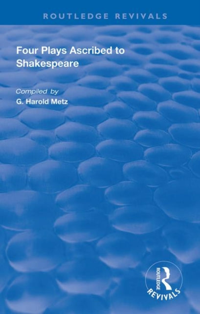 Book cover of: Four Plays Ascribed to Shakespeare. By: G. Harold Metz