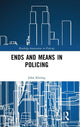 Book cover of: Ends and Means in Policing. By: John Kleinig