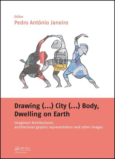 Book cover of: Drawing (...) City (...) Body, Dwelling on Earth. By: Pedro António Janeiro
