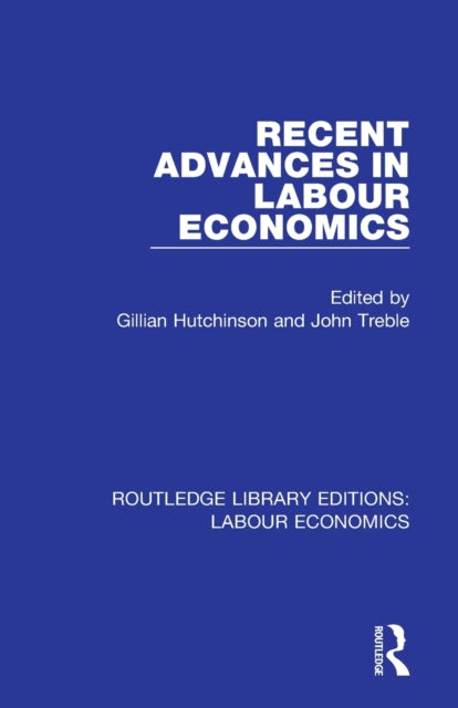 Book cover of: Recent Advances in Labour Economics. By: Gillian Hutchinson