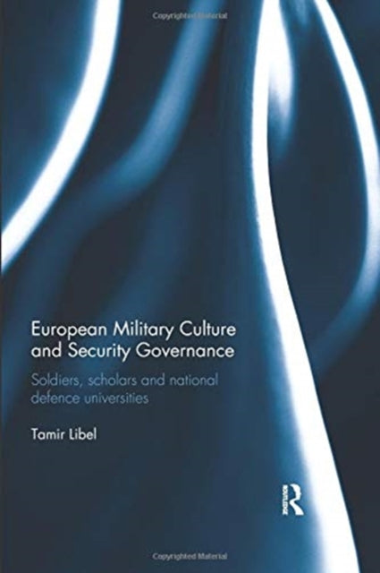 Book cover of: European Military Culture and Security Governance. By: Tamir Libel