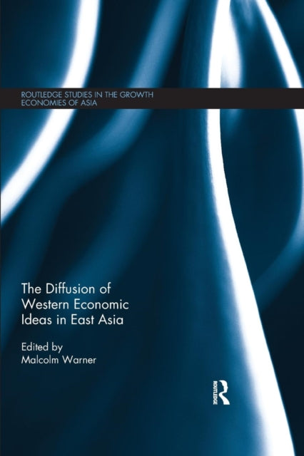 Book cover of: Diffusion of Western Economic Ideas in East Asia. By: Malcolm Warner
