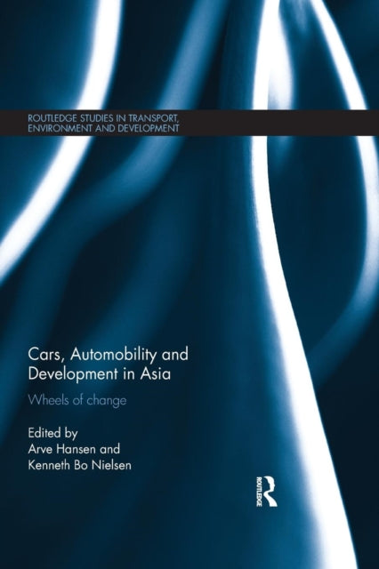 Book cover of: Cars, Automobility and Development in Asia. By: Arve Hansen