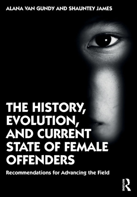 Book cover of: History, Evolution, and Current State of Female Offenders. By: Alana Van Gundy