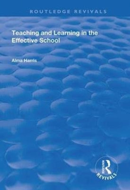 Book cover of: Teaching and Learning in the Effective School. By: Alma Harris