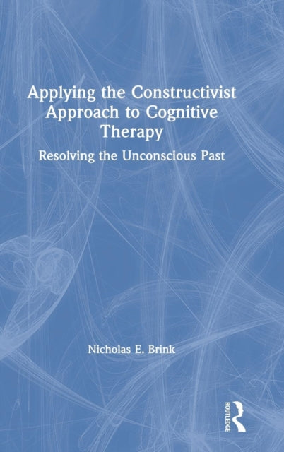Book cover of: Applying the Constructivist Approach to Cognitive Therapy. By: Nicholas E. Brink