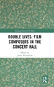 Book cover of: Double Lives: Film Composers in the Concert Hall. By: James Wierzbicki