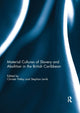 Book cover of: Material Cultures of Slavery and Abolition in the British Caribbean. By: Christer Petley