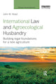 Book cover of: International Law and Agroecological Husbandry. By: John W. Head