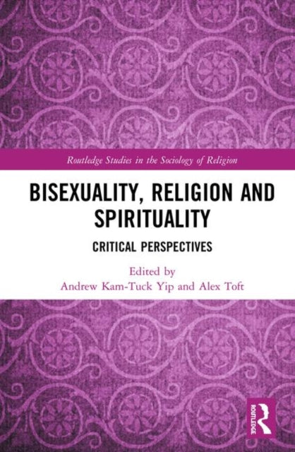 Book cover of: Bisexuality, Religion and Spirituality. By: Andrew Kam-Tuck Yip