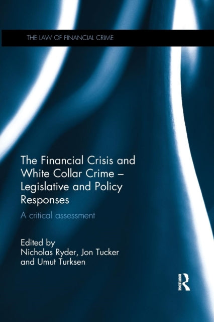 Book cover of: Financial Crisis and White Collar Crime - Legislative and Policy Responses. By: Nicholas Ryder