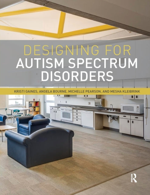 Book cover of: Designing for Autism Spectrum Disorders. By: Kristi Gaines