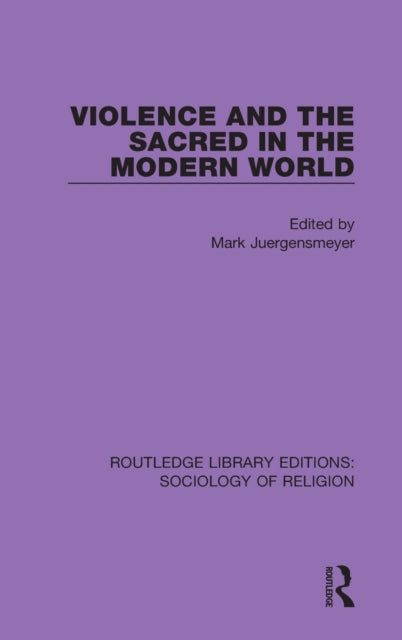 Book cover of: Violence and the Sacred in the Modern World. By: Mark Juergensmeyer