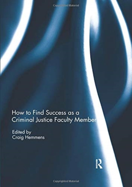 Book cover of: How to find success as a Criminal Justice faculty member. By: Craig Hemmens