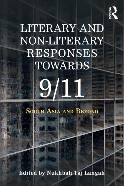Book cover of: Literary and Non-literary Responses Towards 9/11. By: Nukhbah Taj Langah