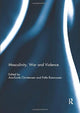Book cover of: Masculinity, War and Violence. By: Ann-Dorte Christensen