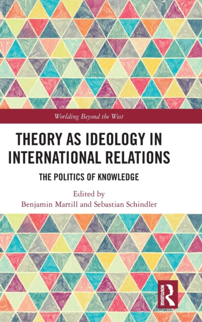 Book cover of: Theory as Ideology in International Relations. By: Benjamin Martill