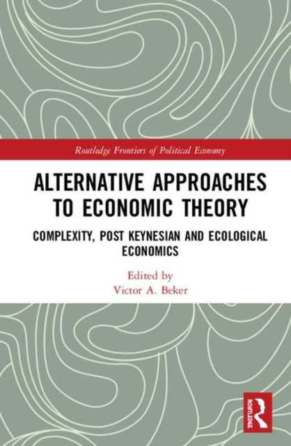Book cover of: Alternative Approaches to Economic Theory. By: Víctor A. Beker