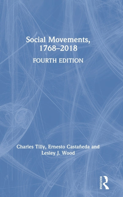 Book cover of: Social Movements, 1768 - 2018. By: Charles Tilly