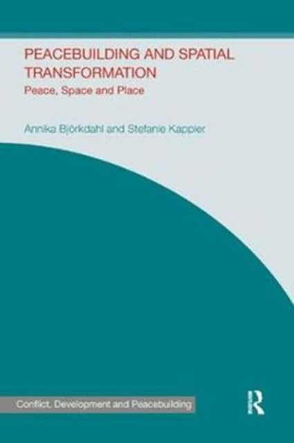 Book cover of: Peacebuilding and Spatial Transformation. By: Annika Bjorkdahl