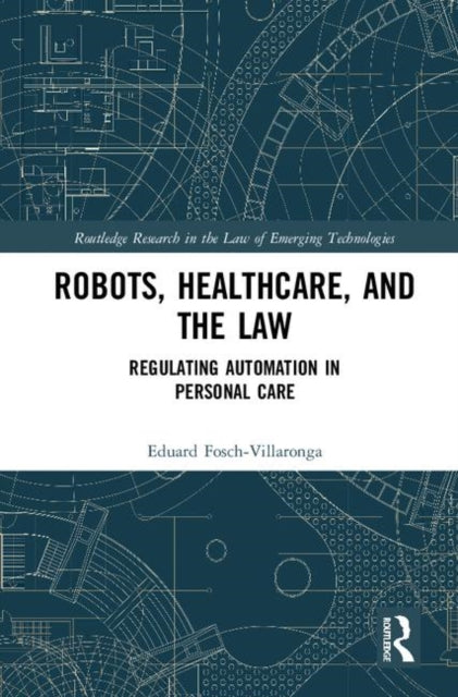 Book cover of: Robots, Healthcare, and the Law. By: Eduard Fosch Villaronga