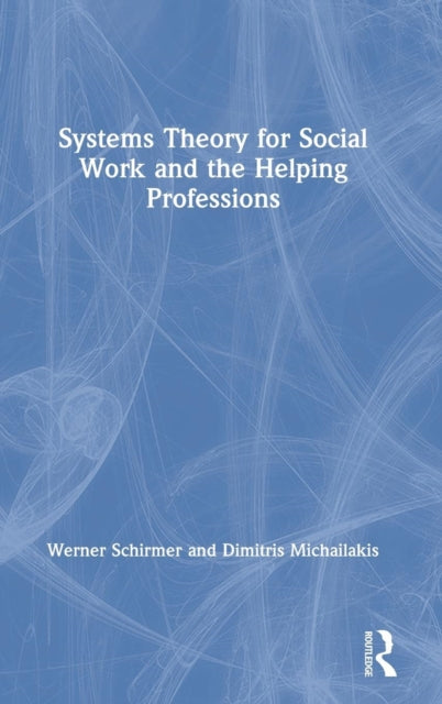 Book cover of: Systems Theory for Social Work and the Helping Professions. By: Werner Schirmer
