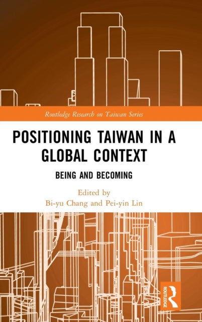 Book cover of: Positioning Taiwan in a Global Context. By: Bi-Yu Chang