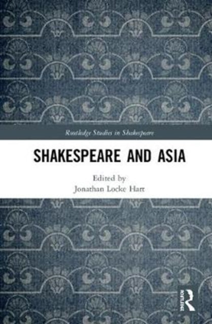 Book cover of: Shakespeare and Asia. By: Jonathan Locke Hart