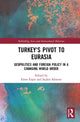 Book cover of: Turkey's Pivot to Eurasia. By: Emre Erşen