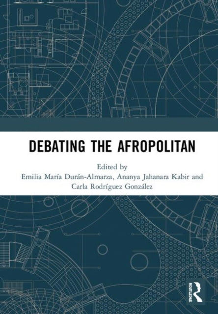 Book cover of: Debating the Afropolitan. By: Emilia María Durán-Almarza