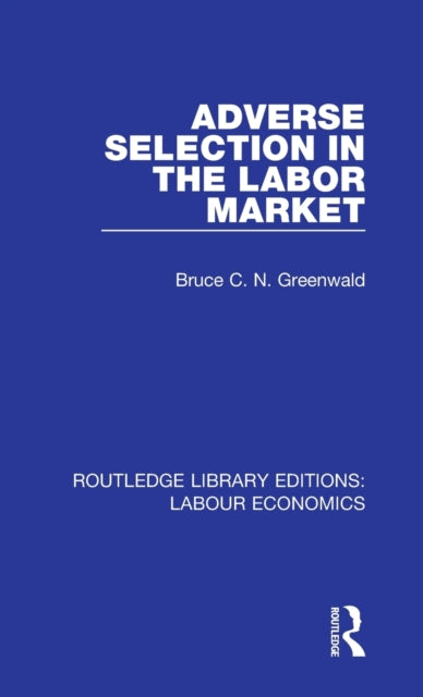 Book cover of: Adverse Selection in the Labor Market. By: Bruce C. N. Greenwald