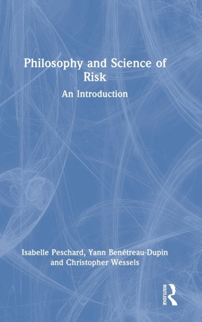 Book cover of: Philosophy and Science of Risk. By: Isabelle F. Peschard