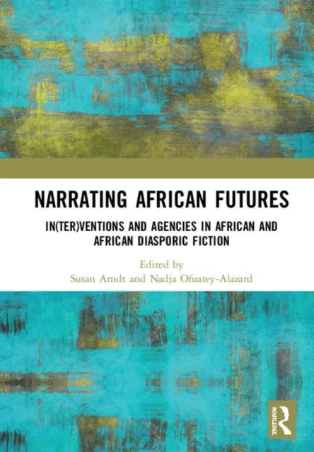 Book cover of: Narrating African FutureS. By: Susan Arndt