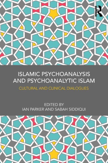 Book cover of: Islamic Psychoanalysis and Psychoanalytic Islam. By: Ian Parker