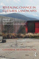 Book cover of: Revealing Change in Cultural Landscapes. By: Catherine Heatherington