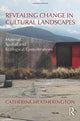 Book cover of: Revealing Change in Cultural Landscapes. By: Catherine Heatherington