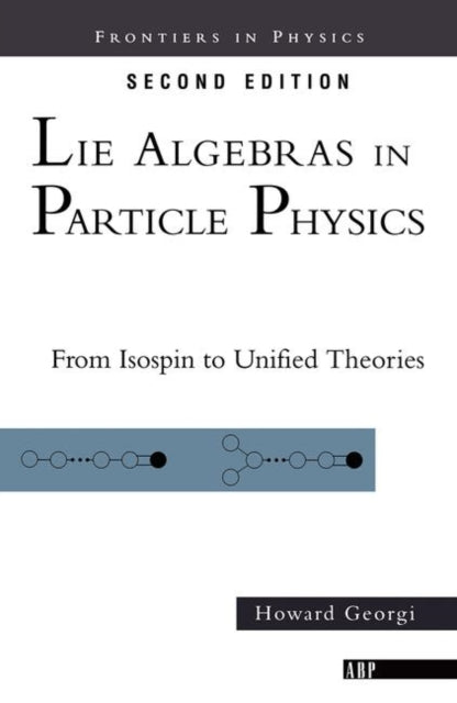Book cover of: Lie Algebras In Particle Physics. By: Howard Georgi