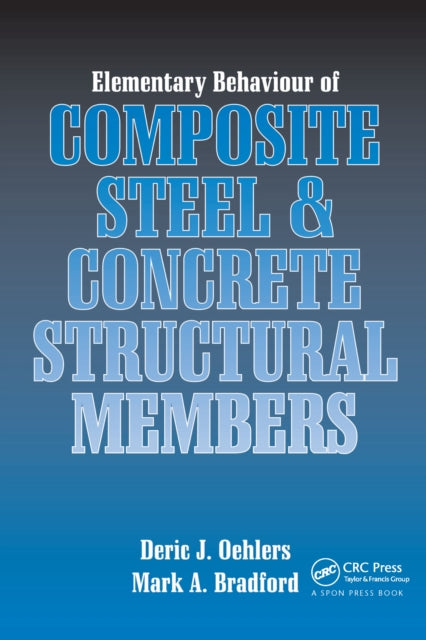 Book cover of: Elementary Behaviour of Composite Steel and Concrete Structural Members. By: Deric J. Oehlers