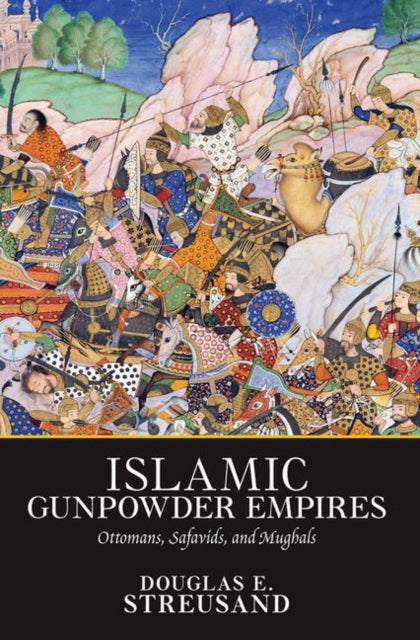 Book cover of: Islamic Gunpowder Empires. By: Douglas E. Streusand